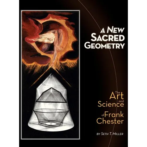 A New Sacred Geometry: The Art and Science of Frank Chester - Hardcover