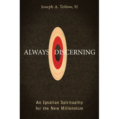 Always Discerning: An Ignatian Spirituality for the New Millennium - Paperback