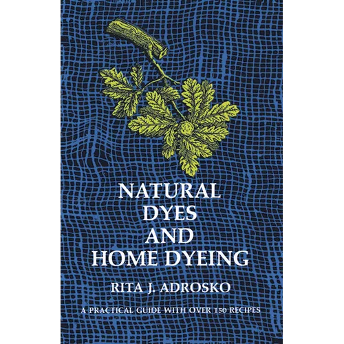 Natural Dyes and Home Dyeing - Paperback