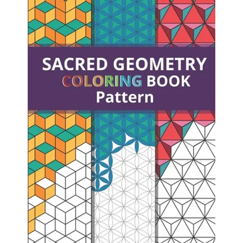 Sacred Geometry Pattern Coloring Book: Simply Beautiful Yet Complex Design for Kids and Adult / One Side Printing to Prevent Back Side Bleed / Stress - Paperback