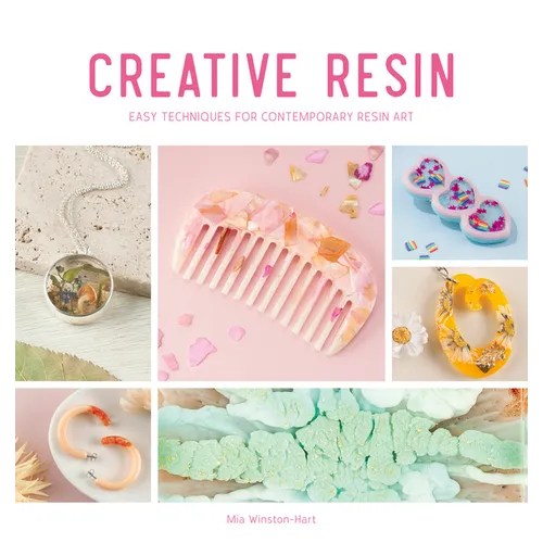 Creative Resin: Easy Techniques for Contemporary Resin Art - Paperback