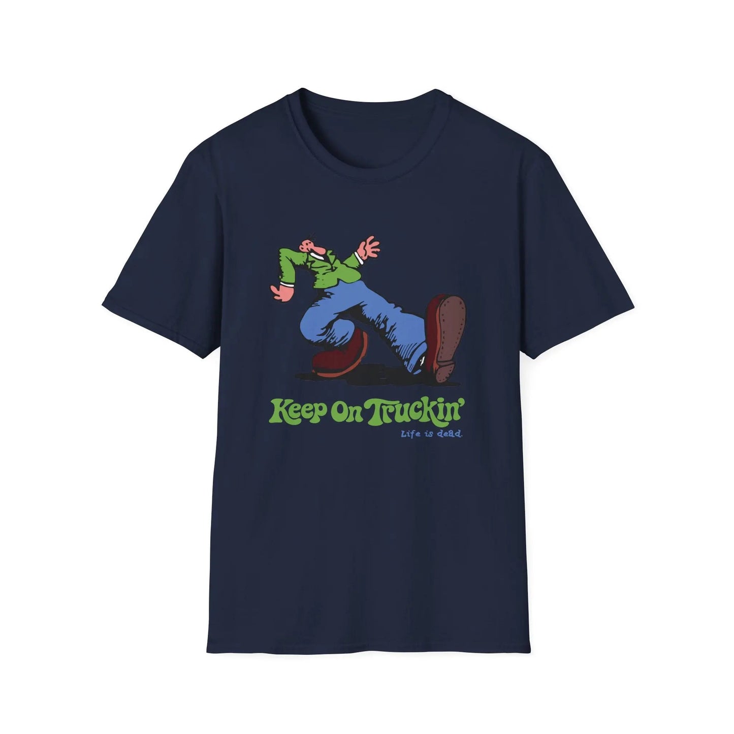 The Do-Dah Man - Keep On Truckin' Life is Dead T-Shirt