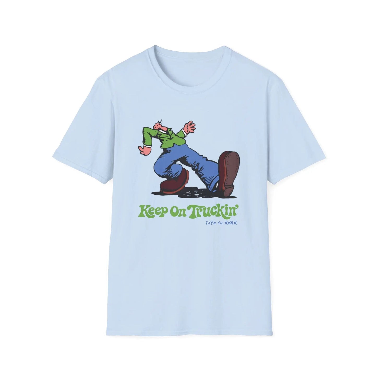 The Do-Dah Man - Keep On Truckin' Life is Dead T-Shirt