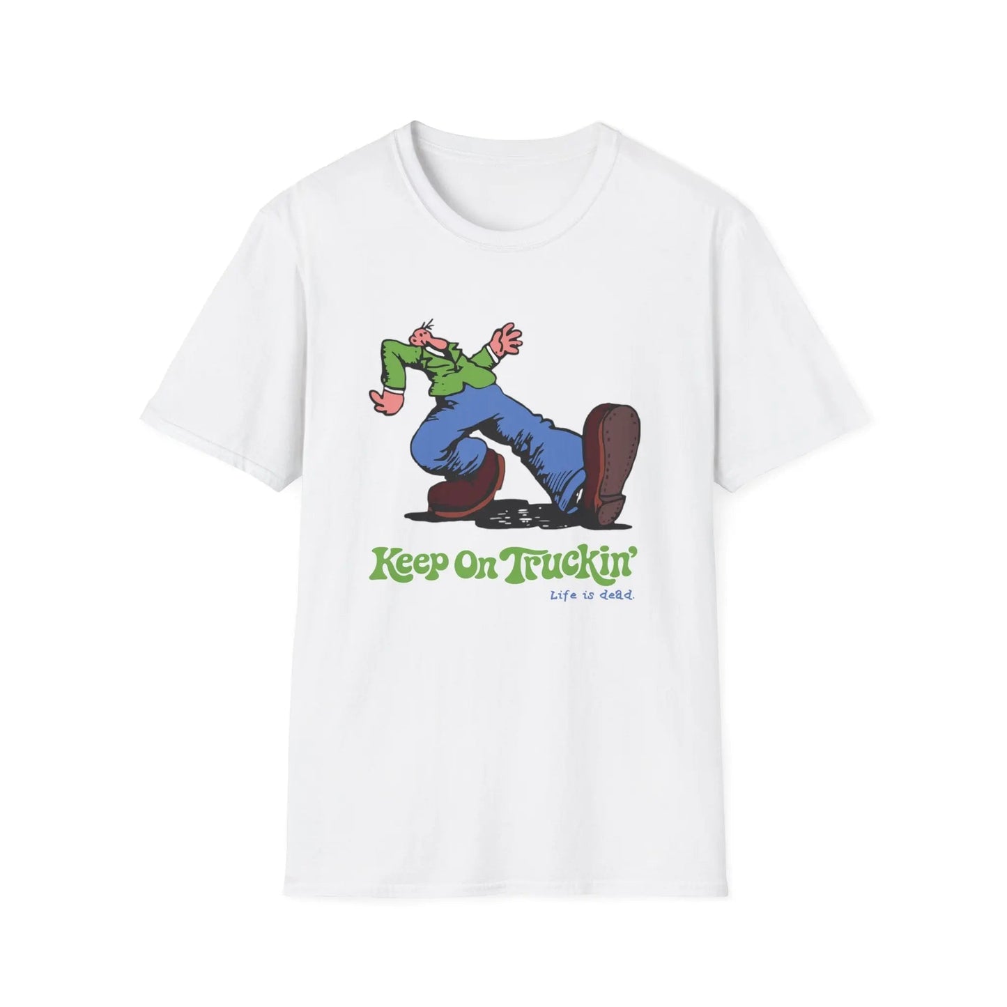 The Do-Dah Man - Keep On Truckin' Life is Dead T-Shirt