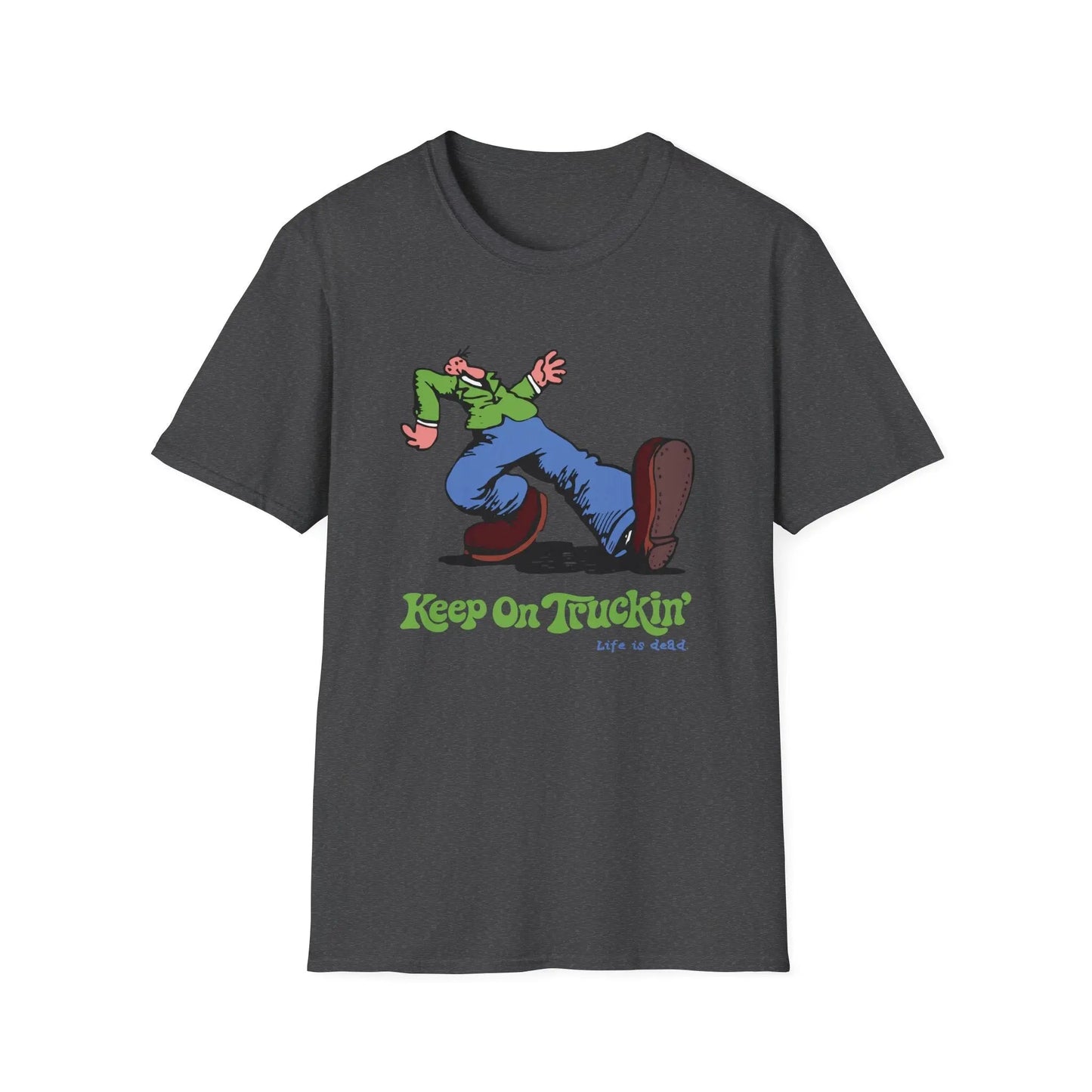 The Do-Dah Man - Keep On Truckin' Life is Dead T-Shirt