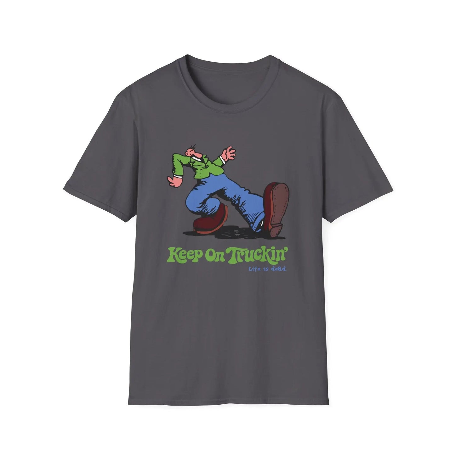 The Do-Dah Man - Keep On Truckin' Life is Dead T-Shirt