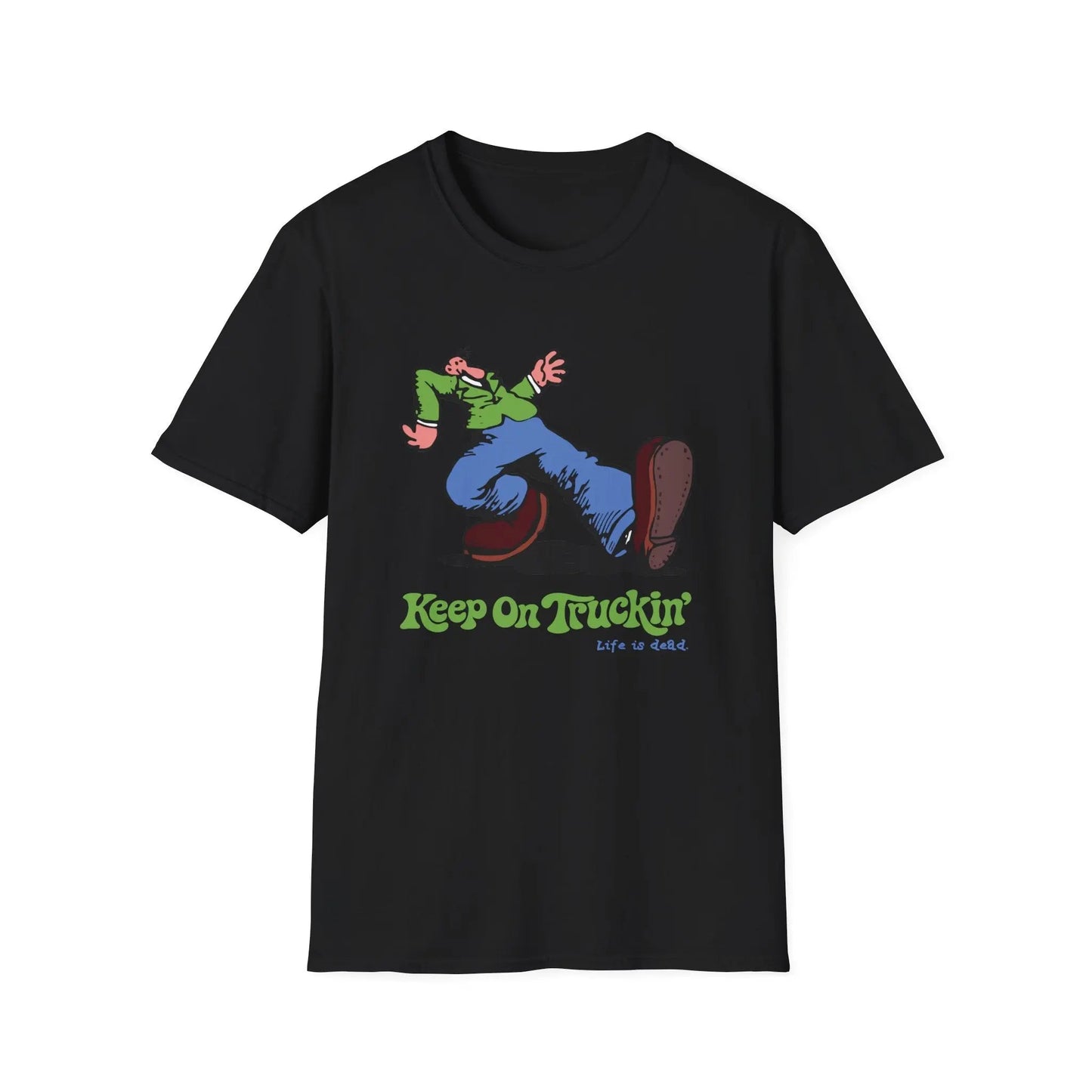 The Do-Dah Man - Keep On Truckin' Life is Dead T-Shirt