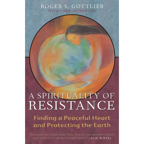 A Spirituality of Resistance: Finding a Peaceful Heart and Protecting the Earth - Paperback
