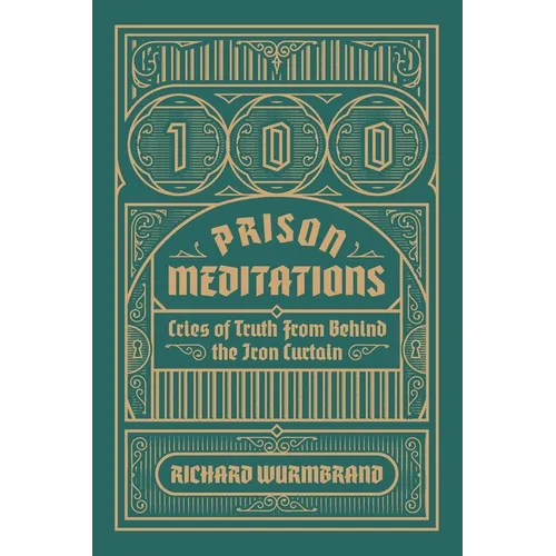 100 Prison Meditations: Cries of Truth From Behind the Iron Curtain - Paperback