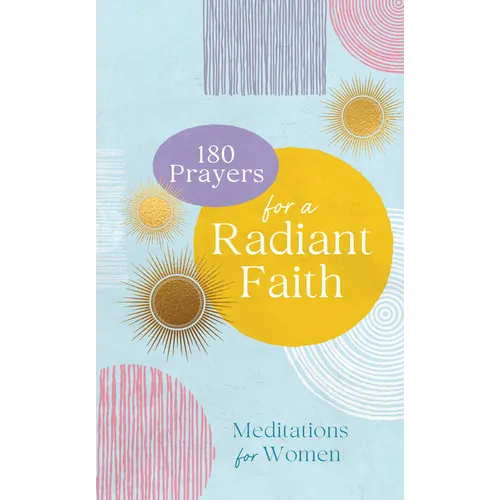 180 Prayers for a Radiant Faith: Meditations for Women - Paperback