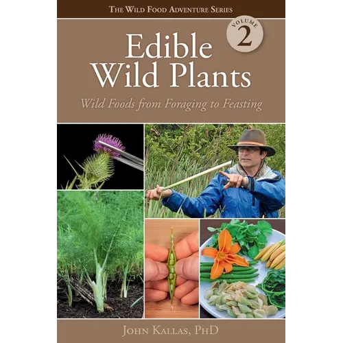 Edible Wild Plants, Volume 2: Wild Foods from Foraging to Feasting - Paperback