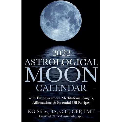 2022 Astrological Moon Calendar with Meditations & Essential Oils +Recipes to Use - Paperback