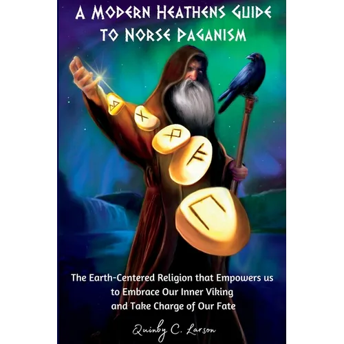 A Modern Heathens Guide to Norse Paganism - Paperback