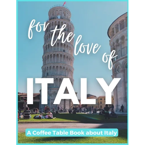 For The Love of Italy - A Coffee Table Book about Italy - Paperback