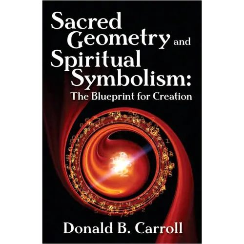 Sacred Geometry and Spiritual Symbolism: The Blueprint for Creation - Paperback