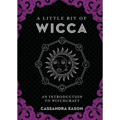 A Little Bit of Wicca: An Introduction to Witchcraft - Hardcover
