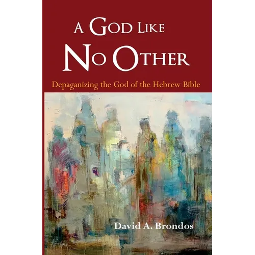 A God Like No Other: Depaganizing the God of the Hebrew Bible - Paperback
