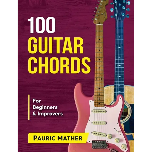 100 Guitar Chords: For Beginners & Improvers - Paperback