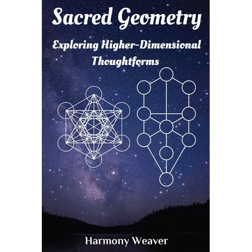Sacred Geometry: Exploring Higher-Dimensional Thoughtforms - Paperback