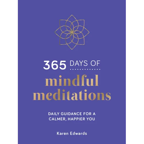 365 Days of Mindful Meditations: Daily Guidance for a Calmer, Happier You - Hardcover