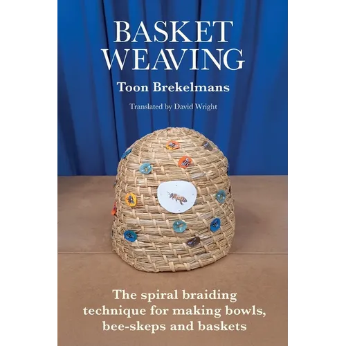 Basket Weaving: The spiral braiding technique for making bowls, bee-skeps and baskets - Paperback