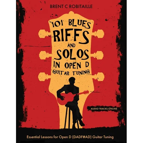 101 Blues Riffs & Solos in Open D Guitar Tuning: Essential Lessons for Open D (DADF#AD) Guitar Tuning - Paperback