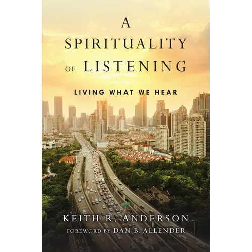 A Spirituality of Listening: Living What We Hear - Paperback