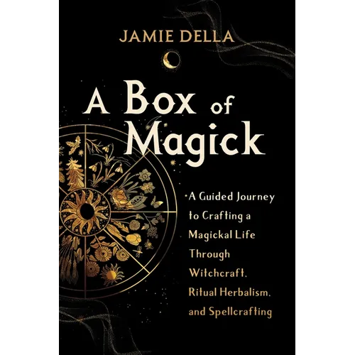 A Box of Magick: A Guided Journey to Crafting a Magickal Life Through Witchcraft, Ritual Herbalism, and Spellcrafting - Paperback