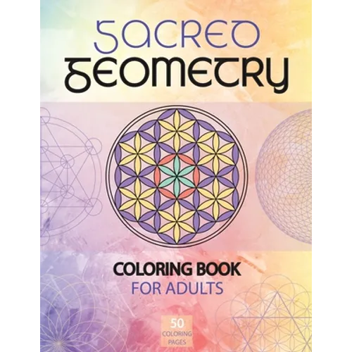 Sacred Geometry Coloring Book for Adults: A Spiritual Geometry Coloring Book - Paperback