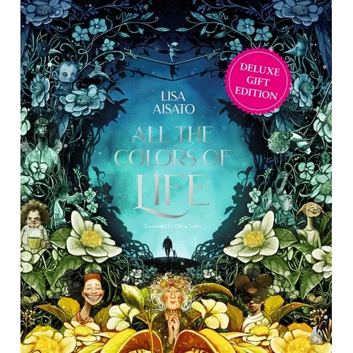 All the Colors of Life: Deluxe Gift Edition: An Illustrated Coffee Table Book for Occasions and Celebrations - Hardcover