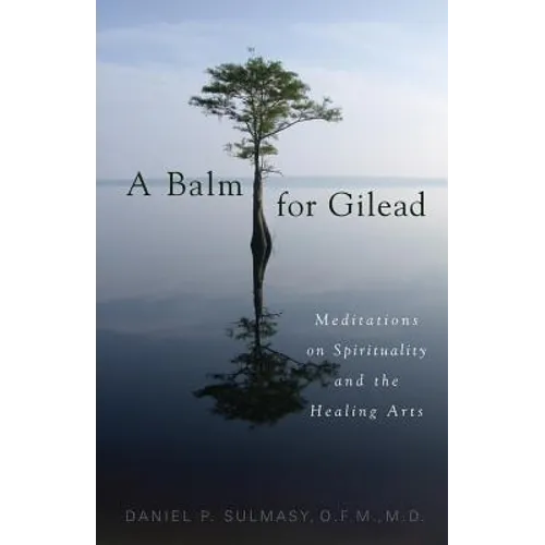 A Balm for Gilead: Meditations on Spirituality and the Healing Arts - Paperback